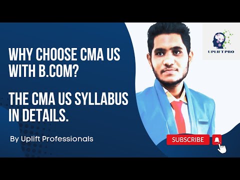 Why to choose CMA US with BCom? The CMA US Syllabus | Uplift Pro Academy