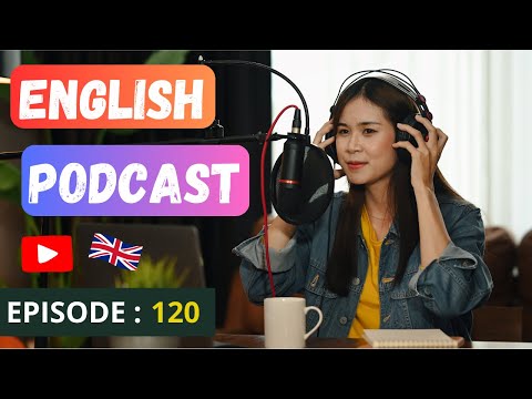 English Learning Podcast Conversation🎙️Episode 120 Intermediate| Podcast To Improve English Speaking