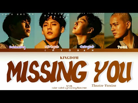 BTOB - MISSING YOU (Theatre Version) KINGDOM (Color Coded Lyrics Eng/Rom/Han)