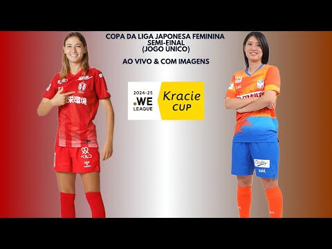 INAC Kobe Leonessa 🇸🇾X🇦🇲 Albirex Niigata: Copa Da Liga Japonesa Feminina 🇯🇵🏟🏆: Semi-Final