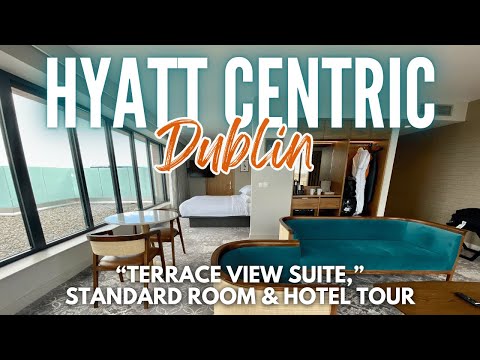 Hyatt Centric The Liberties Dublin | Hotel and “1 King Bed” room + “Terrace View Suite” Tour