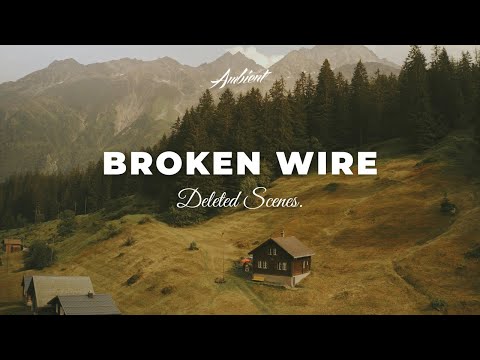 Deleted Scenes. - Broken Wire [ambient guitar inspiring]