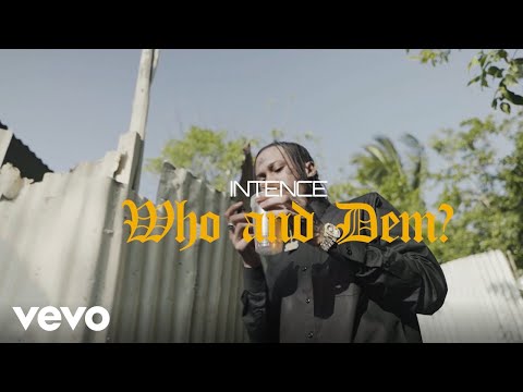 Intence - Who & Dem (Official Music Video)