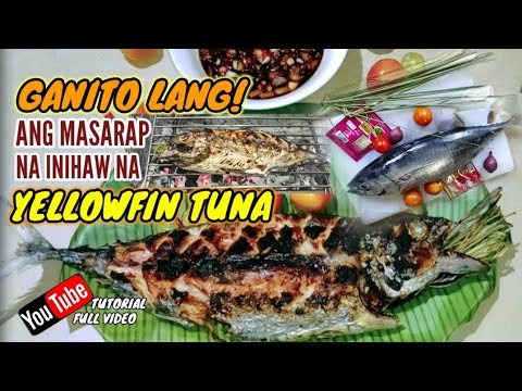 GANITO LANG! ANG MASARAP NA INIHAW NA YELLOWFIN TUNA or How to grill the yellowfin tuna. Tutorial.