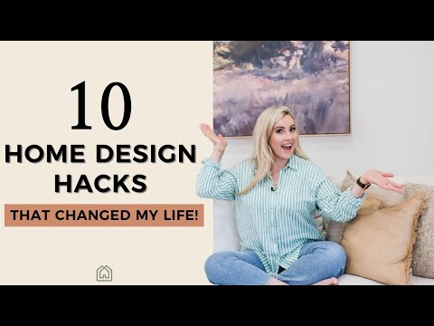 10 Home Design Hacks that Changed My Life | Interior Design