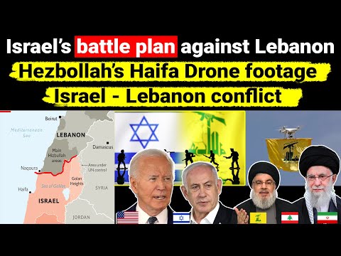 Israel’s battle plan against Lebanon | Hezbollah's Haifa drone footage | border conflict Geopolitics