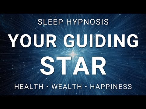 Sleep Hypnosis Journey to Your Guiding Star with Affirmations for Health, Wealth & Happiness