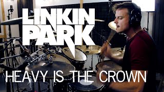 LINKIN PARK - HEAVY IS THE CROWN - DRUM COVER