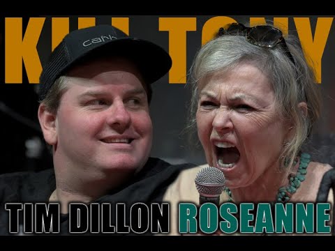 KILL TONY #601 - TIM DILLON + ROSEANNE