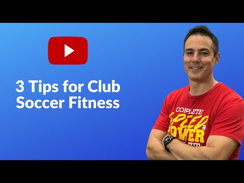 3 Tips for Club Soccer Fitness