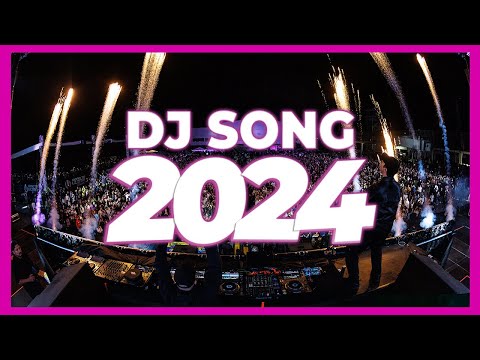 DJ SONG 2024 - Remixes & Mashups of Popular Songs 2024 | DJ Remix Club Music Dance Party Mix 2024 🥳