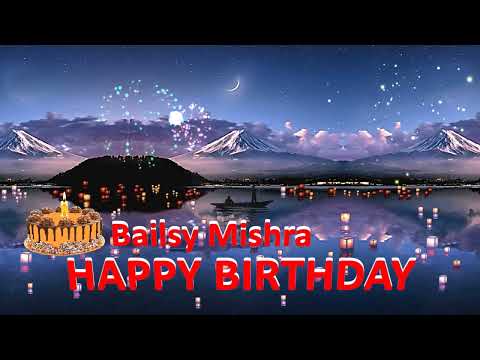 Bailsy Mishra HAPPY BIRTHDAY TO YOU