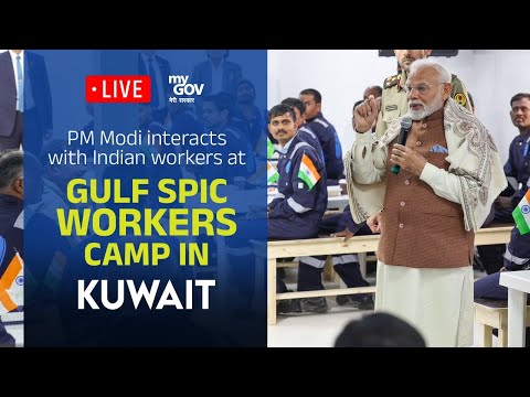 LIVE: PM Modi interacts with Indian works at Gulf Spic Workers Camp in Kuwait