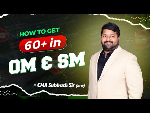 HOW TO GET 60 + IN OM & SM  || BY CMA SUBHASH SIR (AIR 17)