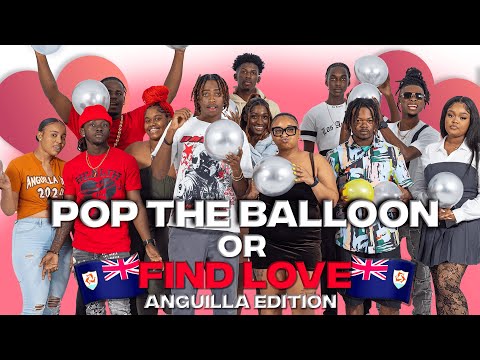 Pop The Balloon or Find Love | Anguilla Edition 🇦🇮🎈💥