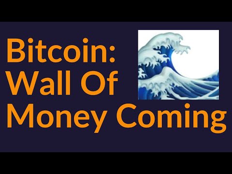 Bitcoin: Massive Wall of Money Coming