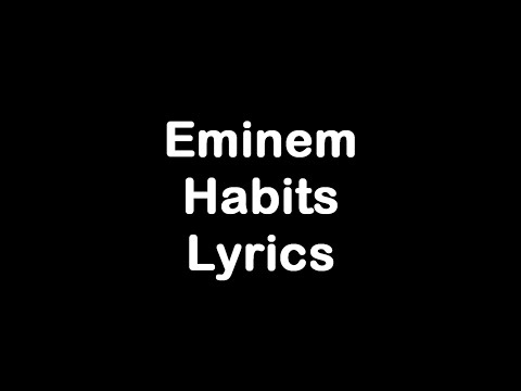 Eminem - Habits [Lyrics]