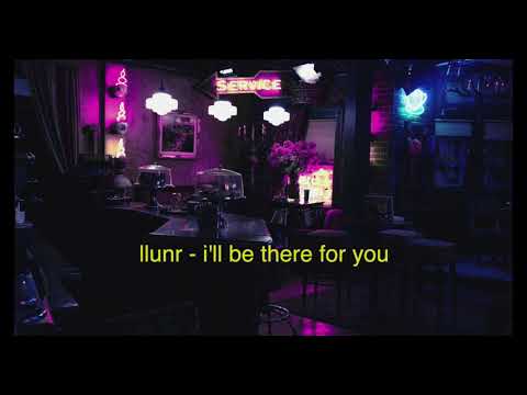 llunr - i'll be there for you