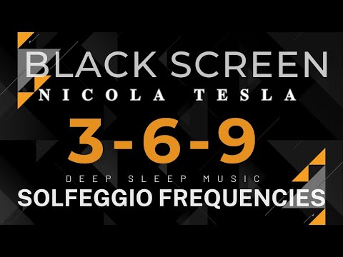 Nicola Tesla 3-6-9 Code Vibration Frequency - Healing Power & BLACK SCREEN - The Secret of Universe