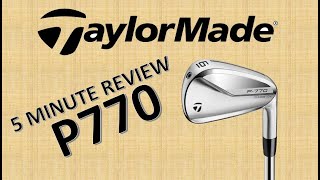 TAYLORMADE P770 IRON | 5 MINUTE REVIEW