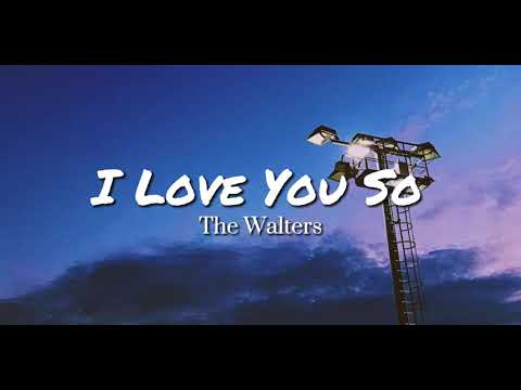 The Walters - I Love You So (Lyrics)