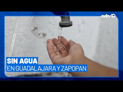 Suspensión del servicio de agua en Zapopan y Guadalajara