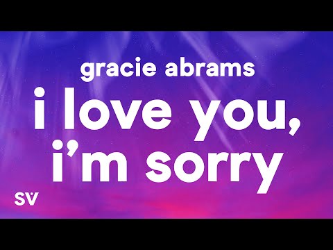 Gracie Abrams - I Love You, I'm Sorry (Lyrics)