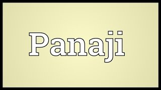 Panaji Meaning