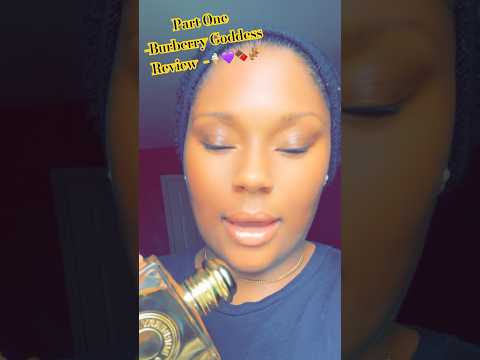 PT1 Burberry Goddess  #burberry #fall2023   #dmv #goldensand #fall2023 #fragrancereview #grwm2023