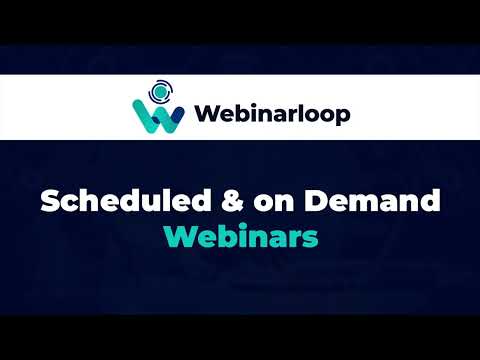 Scheduled & On demand webinars- Webinarloop