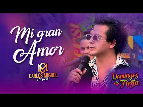 Carlos Miguel - Mi Gran Amor (Domingos de fiesta)