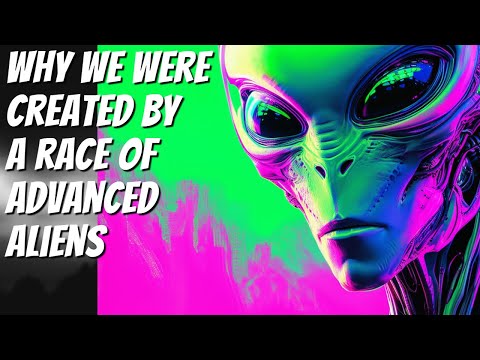 Were We Created By An Advanced Race of Aliens?