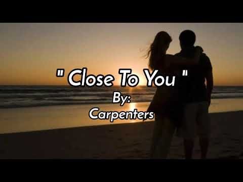 CLOSE TO YOU /lyrics By: Carpenters