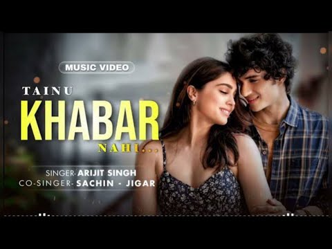 Tainu khabar Nahi | Arijit Singh | Munjya | New Hindi Song l Bollywood Hindi Song l Romantic Song l