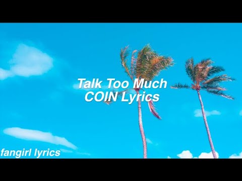 Talk Too Much || COIN Lyrics