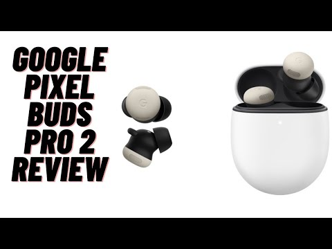 Google Pixel Buds Pro 2 Review