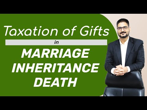 Taxation of Gifts received in Marriage, Inheritance, Death | CA Kushal Soni