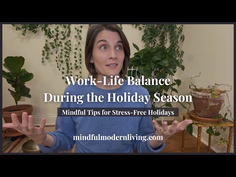 Work-Life Balance During the Holiday Season | Mindful Tips for Stress-Free Holidays