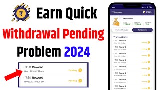 Earn Quick Withdrawal Pending Problem | earn quick withdrawal pending | 2024