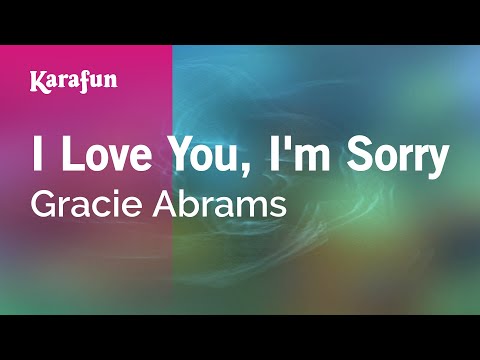 I Love You, I'm Sorry - Gracie Abrams | Karaoke Version | KaraFun