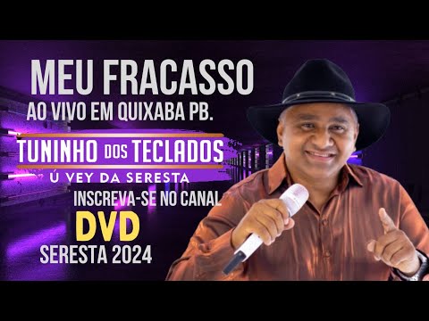 DVD TUNINHO DOS TECLADOS Ú VEY DA SERESTA - MEU FRACASSO - AO VIVO EM QUIXABA PB - SERESTA 2024