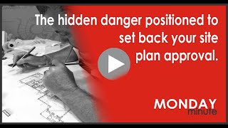 The hidden danger positioned to set back your site plan approval.