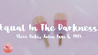 Steve Aoki, Jolin Tsai & MAX - Equal In The Darkness (Lyrics)