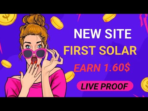 Full Review Of First Solar Earning Site 2024 💥✨ || Sign Up And Get 4$ For Free || Join Us Now ||