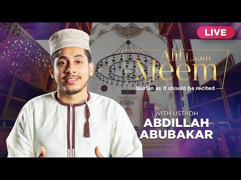 #AlifLaamMeem | Recite Quran with Ustadh Abdillah AbuBakar