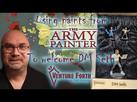 Using Paints from The Army Painter - To Welcome DM Seth from the D&D Podcast Venture Forth