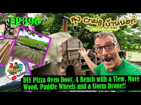 EP396 DIY Pizza Oven Door, A Bench with a View, More Wood, Paddle Wheels, and a Storm Drone!