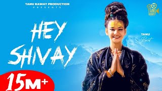 HEY SHIVAY - TANU RAWAT 33 New Song (Official Video) | Anjali 99 | Ghanu Music | Kedarnath Songs