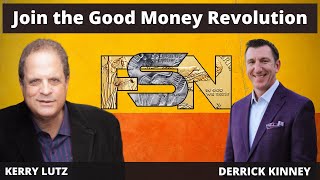 Join the Good Money Revolution - Derrick Kinney #5518