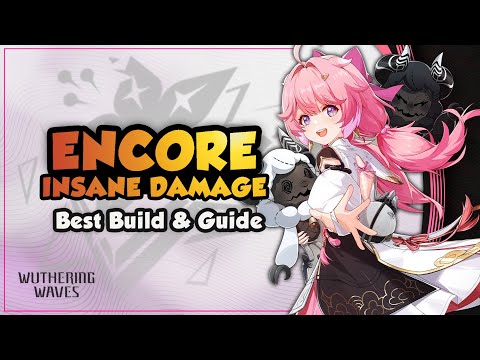 COMPLETE Encore Guide | Best Build, Weapons, Echoes & Teams | Wuthering Waves